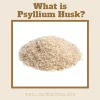 What Is Psyllium Husk