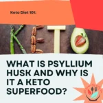 What is psyllium husk and why is it a keto superfood