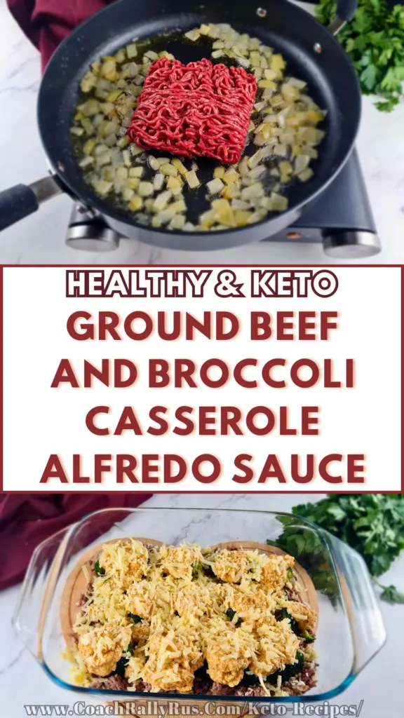 A Pinterest pin showcasing the making of a Keto ground beef and broccoli casserole with Alfredo sauce. The top image displays ground beef and diced onions in a skillet, the middle section contains the recipe title, and the bottom image shows the finished casserole in a baking dish.