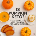 Flat lay of keto pumpkin foods including soup, bread, cupcake, and mini pumpkins with text “Is Pumpkin Keto?”