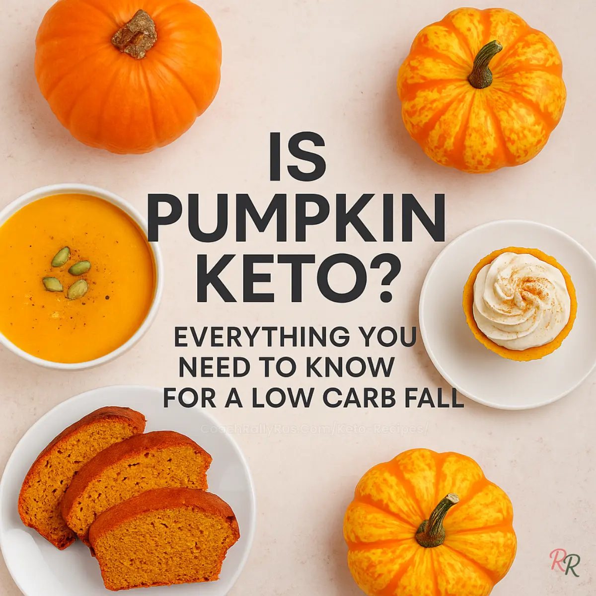 Flat lay of keto pumpkin foods including soup, bread, cupcake, and mini pumpkins with text “Is Pumpkin Keto?”